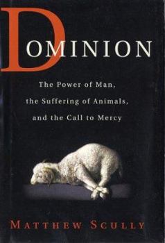 Hardcover Dominion: The Power of Man, the Suffering of Animals, and the Call to Mercy Book
