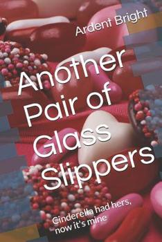 Paperback Another Pair of Glass Slippers: Cinderella had hers, now it's mine Book
