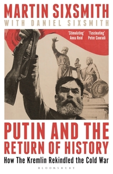 Paperback Putin and the Return of History: How the Kremlin Rekindled the Cold War Book