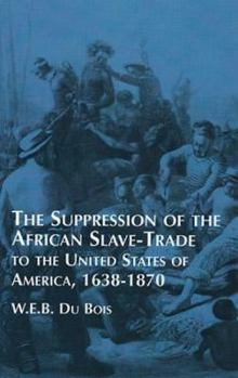 Paperback Suppression of the African Slave-Trade to the United States of America: 1638-1870 Book