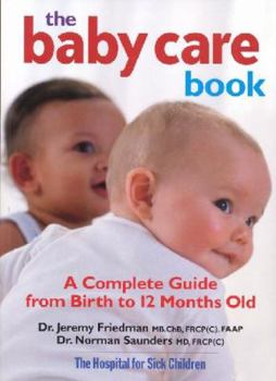 Paperback The Baby Care Book: A Complete Guide from Birth to 12 Months Old Book