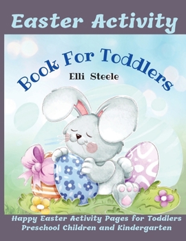 Paperback Easter Activity Book For Toddlers: 30 Easter Activity filled image Book for Toddlers, Preschool Children, & Kindergarten, Bunny, rabbit, Easter eggs Book