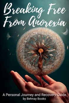 Paperback Breaking Free from Anorexia: A Personal Journey and Recovery Guide Book