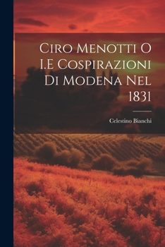 Paperback Ciro Menotti O I.E Cospirazioni Di Modena Nel 1831 [Italian] Book