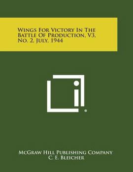 Wings for Victory in the Battle of Production, V3, No. 2, July, 1944