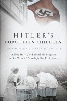 Hardcover Hitler's Forgotten Children: A True Story of the Lebensborn Program and One Woman's Search for Her Real Identity Book