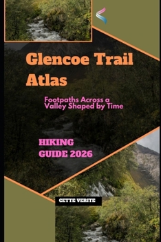 Paperback Glencoe Trail Atlas: Footpaths Across a Valley Shaped by Time Book