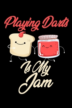 Playing Darts is My Jam: Funny Playing Darts Journal (Diary, Notebook) Christmas & Birthday Gift for Playing Darts Enthusiasts