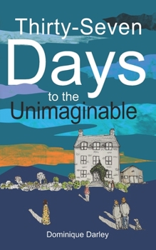 Paperback Thirty-Seven Days to the Unimaginable Book