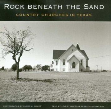 Hardcover Rock Beneath the Sand: Country Churches in Texas Book