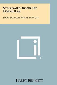 Paperback Standard Book of Formulas: How to Make What You Use Book