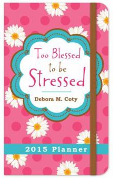 Hardcover Too Blessed to Be Stressed 2015 Planner Book