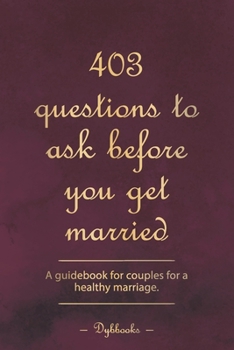 Paperback 403 questions to ask before you get married: A guidebook for couples for a healthy marriage. Book