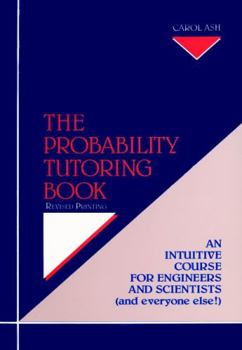 Paperback The Probability Tutoring Book: An Intuitive Course for Engineers and Scientists (and Everyone Else!) Book