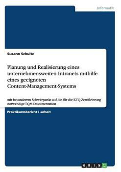 Paperback Planung und Realisierung eines unternehmensweiten Intranets mithilfe eines geeigneten Content-Management-Systems: mit besonderem Schwerpunkt auf die f [German] Book