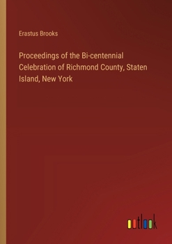 Paperback Proceedings of the Bi-centennial Celebration of Richmond County, Staten Island, New York Book