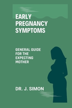 Paperback Early Pregnancy Symptoms: General Guide for the Expecting Mother Book