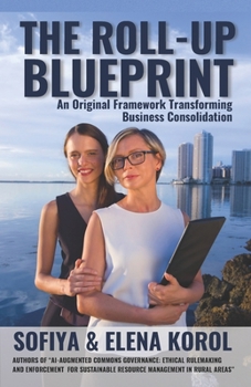 Paperback The Roll-Up Blueprint: An Original Framework Transforming Business Consolidation Book