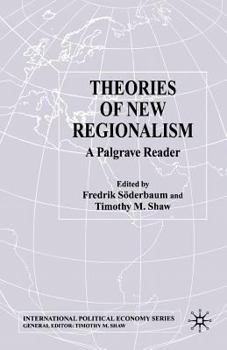 Theories of New Regionalism: A Palgrave Macmillan Reader (International Political Economy)