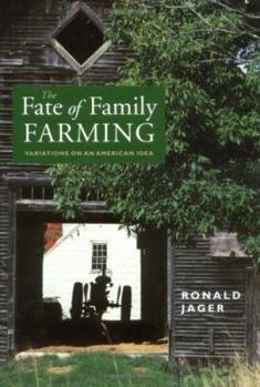 Hardcover The Fate of Family Farming: Variations on an American Idea Book