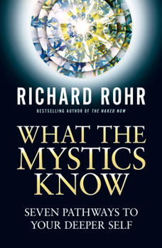 Paperback What the Mystics Know: Seven Pathways to Your Deeper Self Book