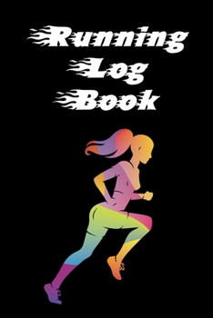 Running Log Book: Ready, Set, Go! Running Diary, Runners Training Log, Running Logs, Track Distance, Time, Speed, Weather & More!