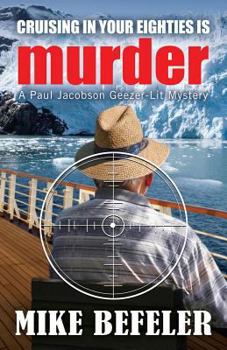Cruising in Your Eighties is Murder (4) - Book #4 of the Paul Jacobson Geezer-Lit Mystery