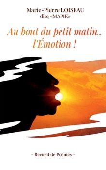 Au bout du petit matin... l'Emotion ! (French Edition)