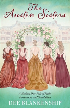 Paperback The Austen Sisters: A Modern Day Tale of Pride, Persuasion, and Sensibilities Book