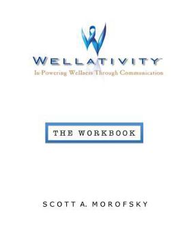 Paperback Wellativity(TM): In-Powering Wellness Through Communication - The Workbook Book