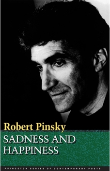 Hardcover Sadness and Happiness: Poems by Robert Pinsky Book