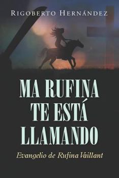 Paperback Ma Rufina Te Está Llamando: Evangelio de Rufina Vaillant [Spanish] Book