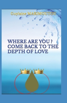 Paperback Where Are You ? Come Back to the Depth of Love Book