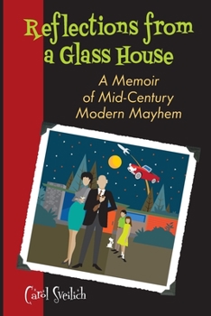 Paperback Reflections from a Glass House: A Memoir of Mid-Century Modern Mayhem Book