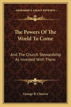 Paperback The Powers Of The World To Come: And The Church Stewardship As Invested With Them Book