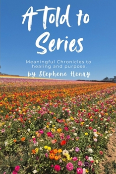 Paperback A Told to Series: Meaningful Chronicles to Healing and Purpose. Book