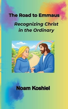 Paperback The Road to Emmaus: Recognizing Christ in the Ordinary Book
