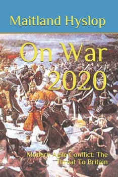 Paperback On War 2020: Modern Agile Conflict: The Threat To Britain Book