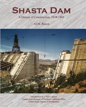 Paperback Shasta Dam: A History of Construction, 1938-1945 Book