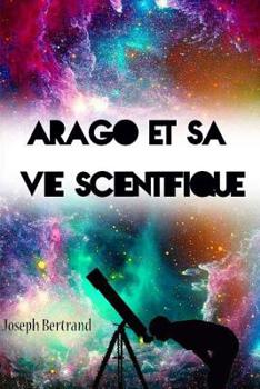 Paperback Arago et sa vie scientifique [French] Book