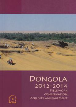 Paperback Dongola 2012-2014: Fieldwork Conservation and Site Management Book