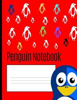 Penguin Notebook: College Ruled Line Paper Composition Notebook Beautiful Penguin Desing, School Office Home Student Teacher, Back To School Red Cover (8.5 x11) 120 Pages