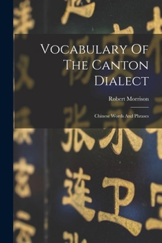 Paperback Vocabulary Of The Canton Dialect: Chinese Words And Phrases Book