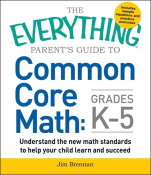 Paperback The Everything Parent's Guide to Common Core Math Grades K-5 Book