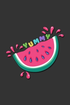 Watermelon Journal Yummy: Cute watermelon and every fruits Lovers Journal / Notebook / Diary / Birthday or Christmas Gift with cute watermelon piece and bright color text.