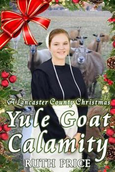 A Lancaster County Christmas Yule Goat Calamity - Book #1 of the Lancaster County Yule Goat Calamity