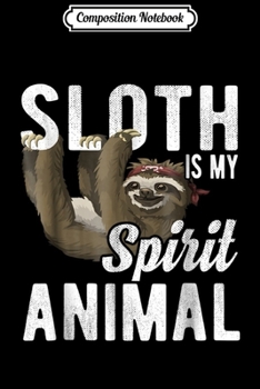 Composition Notebook: Sloth Is My Spirit Animal Hanging Sloth  Journal/Notebook Blank Lined Ruled 6x9 100 Pages