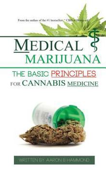 Paperback Medical Marijuana: The Basic Principles For Cannabis Medicine Book