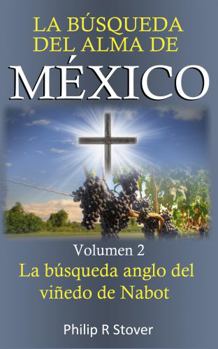 Paperback La búsqueda del alma de México: La búsqueda anglo del viñedo de Nabot (Spanish Edition) [Spanish] Book