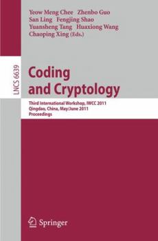 Paperback Coding and Cryptology: Third International Workshop, IWCC 2011, Qingdao, China, May 30-June 3, 2011, Proceedings Book